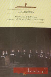 Okladka ksiazki wroclawska rada miejska w portretach georga scholtza mlodszego