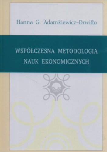 Okladka ksiazki wspolczesna metodologia nauk ekonomicznych