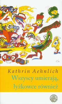 Okladka ksiazki wszyscy umieraja lyzkowce rowniez