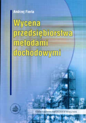 Okladka ksiazki wycena przedsiebiorstwa metodami dochodowymi