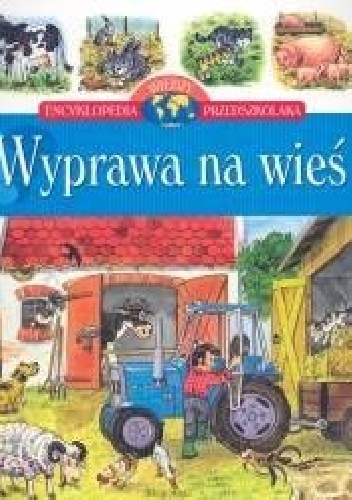 Okladka ksiazki wyprawa na wies encyklopedia wiedzy przedszkolaka