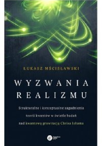 Okladka ksiazki wyzwania realizmu strukturalne i konceptualne zagadnienia teorii kwantow w swietle badan nad kwantowa grawitacja chrisa ishama