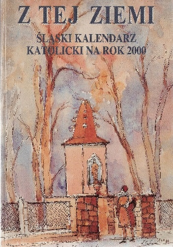 Okladka ksiazki z tej ziemi slaski kalendarz katolicki na rok 2000