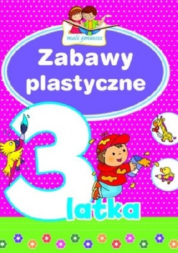 Okladka ksiazki zabawy plastyczne 3 latka mali geniusze