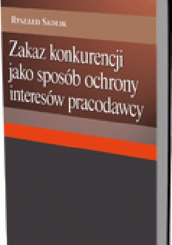 Okladka ksiazki zakaz konkurencji jako sposob ochrony interesow pracodawcy