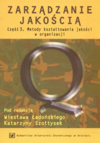 Okladka ksiazki zarzadzanie jakoscia czesc 3 metody ksztaltowania jakosci w organizacji