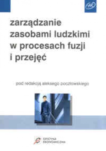 Okladka ksiazki zarzadzanie zasobami ludzkimi w procesach fuzji i przejec