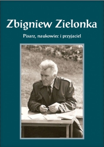 Okladka ksiazki zbigniew zielonka pisarz naukowiec i przyjaciel