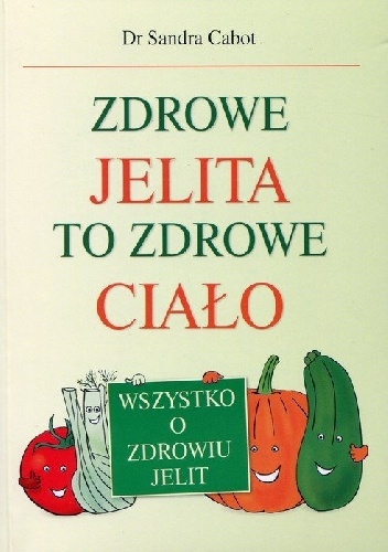 Okladka ksiazki zdrowe jelita to zdrowe cialo wszystko o zdrowiu jelit