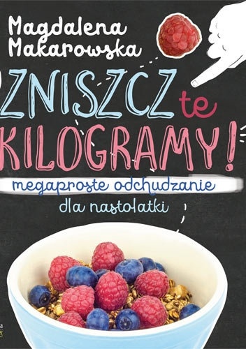 Okladka ksiazki zniszcz te kilogramy megaproste odchudzanie dla nastolatek