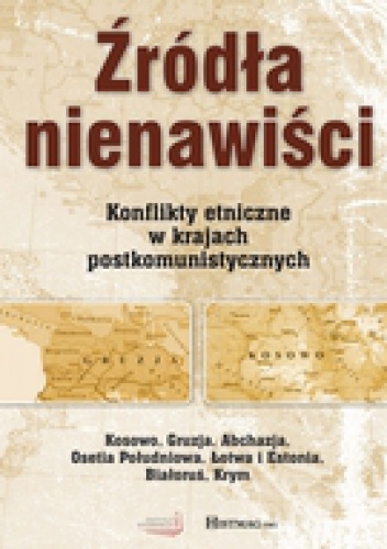 Okladka ksiazki zrodla nienawisci konflikty etniczne w krajach postkomunistycznych