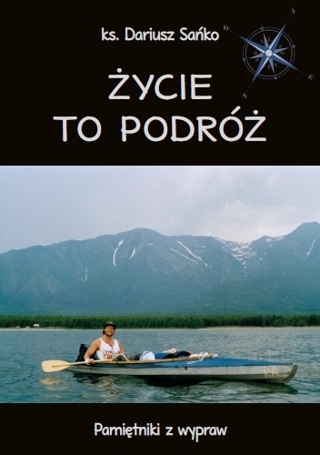 Okladka ksiazki zycie to podroz pamietniki z wypraw